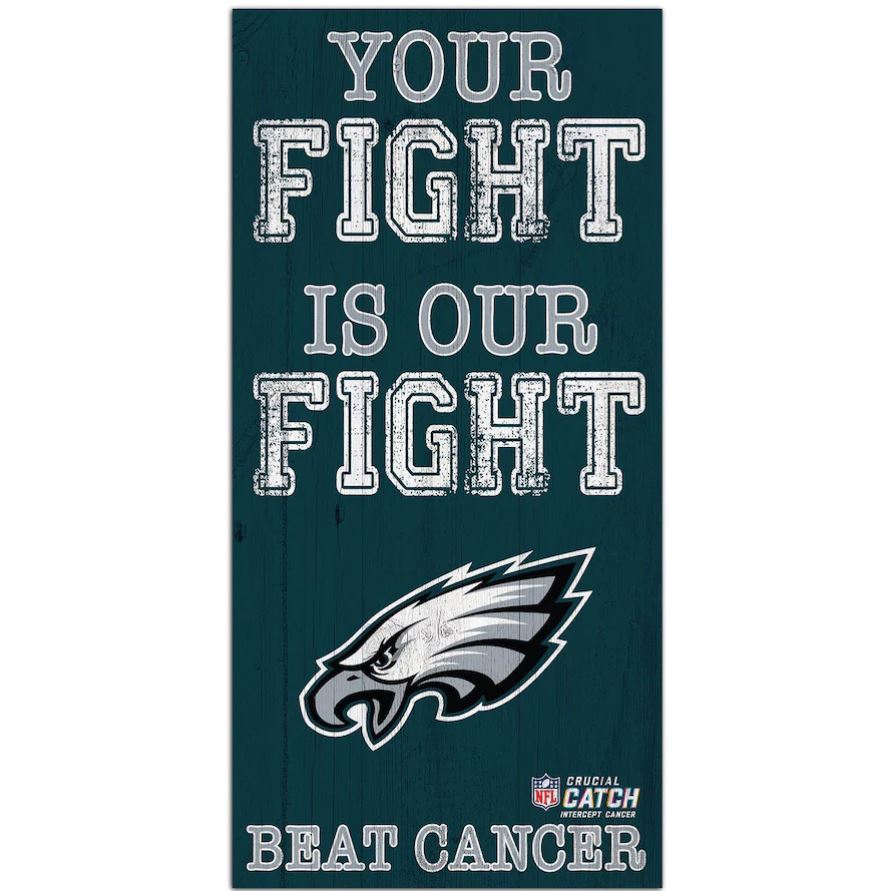 Philadelphia Eagles NFL Crucial Catch 6'' x 12'' Your Fight Is Our Fight Beat Cancer Sign