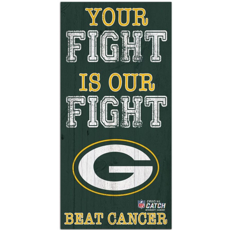Green Bay Packers NFL Crucial Catch 6'' x 12'' Your Fight Is Our Fight Beat Cancer Sign
