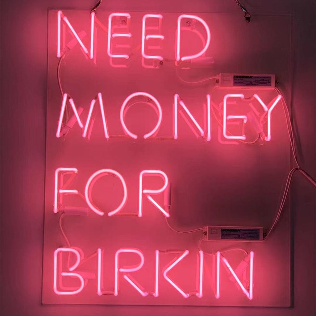 Neon Signs Land Neon Signs Need Money for Birkin Pink Neon Signs